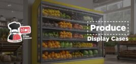 Produce Display Cases: Enhance The Freshness and Boost Your Retail Sales