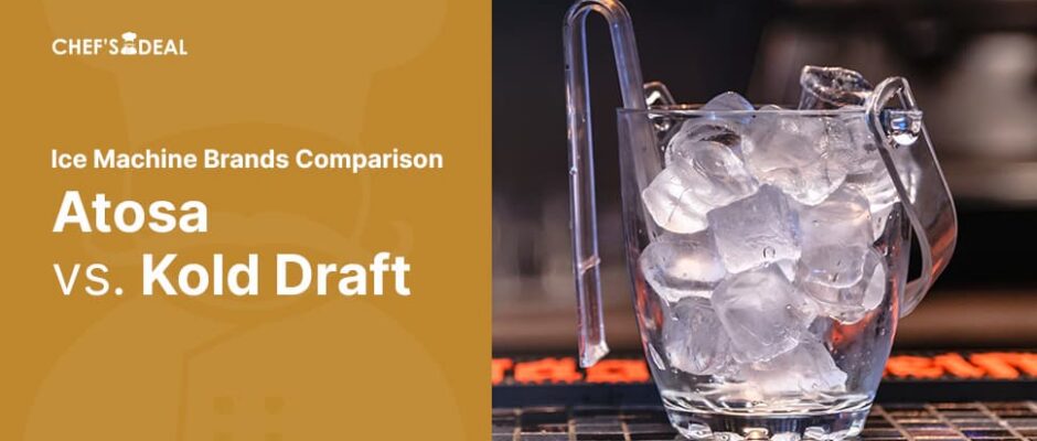 Atosa USA vs. Kold-Draft Ice Machines
